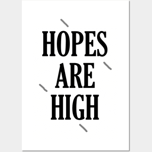 Hopes are high Posters and Art